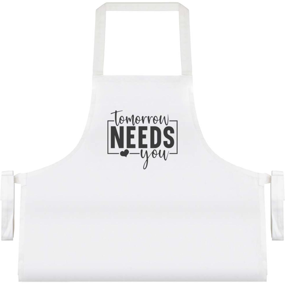 'Tomorrow Needs You Motivational Text ' Unisex Cooking Apron (AP00076316)