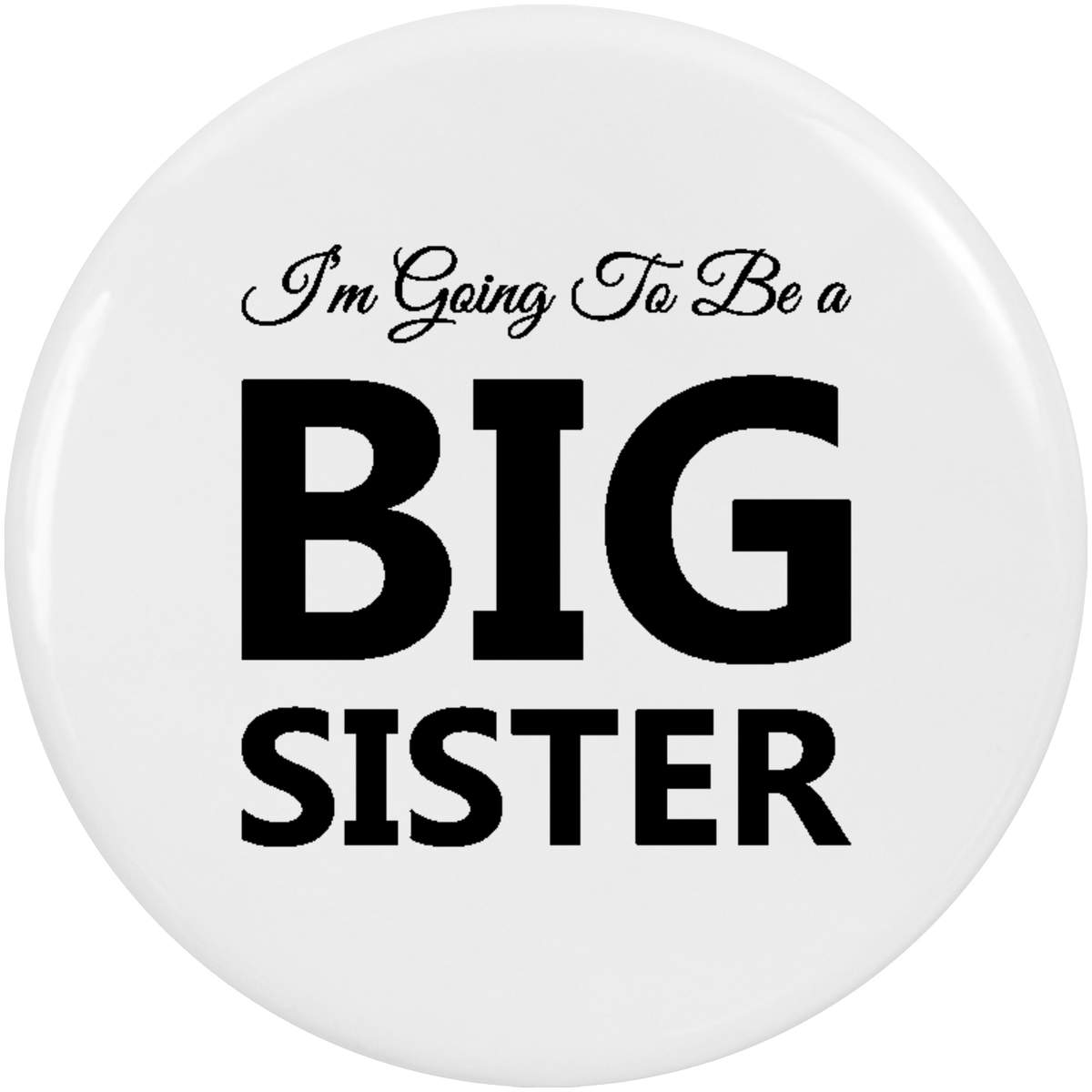 2 x 'Im Going To Be Big Sister' Button Badges - 38mm - Pin Back / Lapel Badges for Clothes, Bags, Accessories and Gifts (BB00134759)