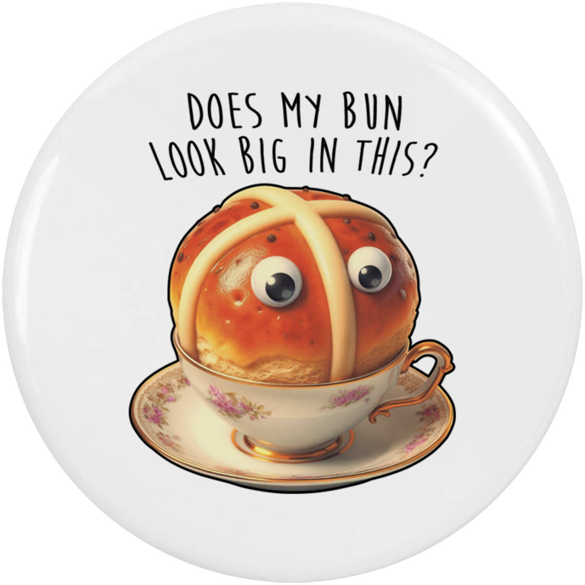 2 x 'Does My Bun Look Big?' Button Badges - 38mm - Pin Back / Lapel Badges for Clothes, Bags, Accessories and Gifts (BB00150079)