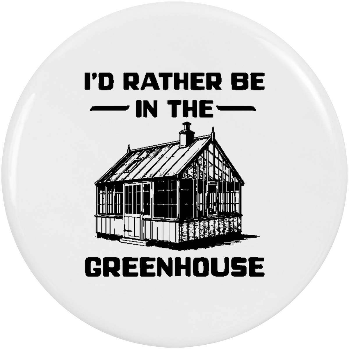 2 x 'Rather Be In Greenhouse' Button Badges - 38mm - Pin Back / Lapel Badges for Clothes, Bags, Accessories and Gifts (BB00154439)