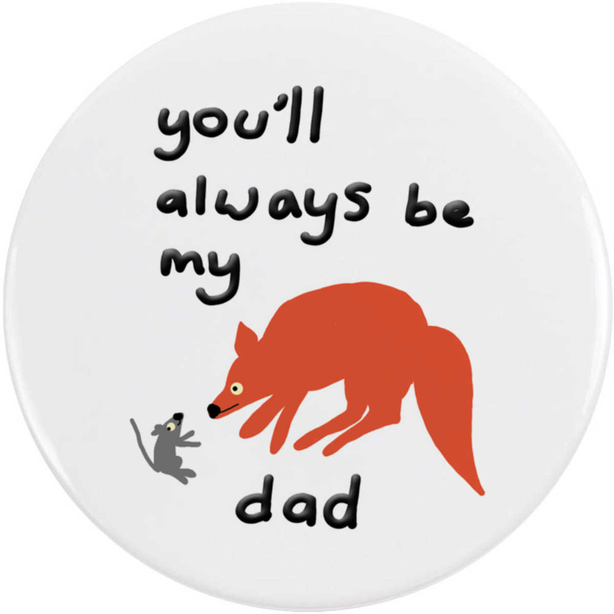 58mm 'You'll Always Be My Dad' Medium Button Pin Badge (BB00125079)
