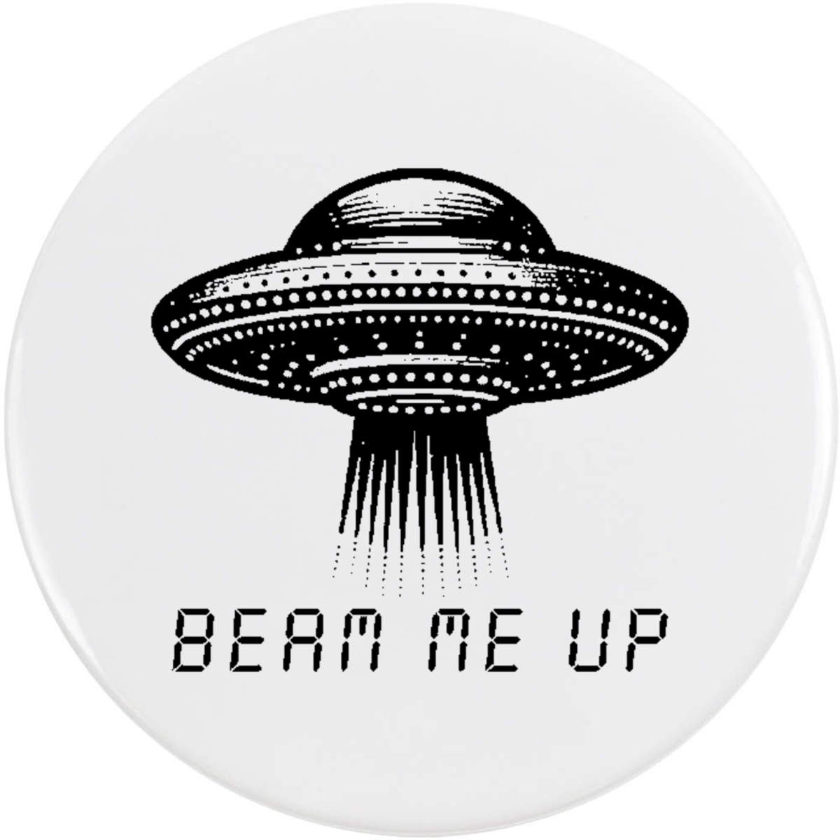 'Beam Me Up UFO' Button Badge - 58mm - Pin Back / Lapel Badge for Clothes, Bags, Accessories and Gifts (BB00128337)