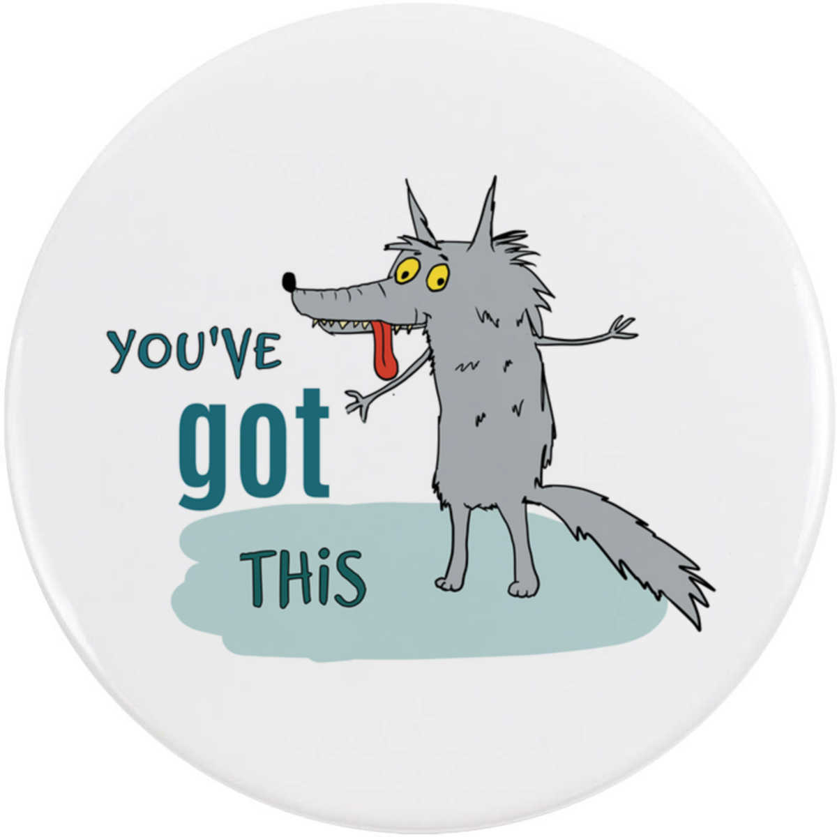 'You've Got This' Button Badge - 58mm - Pin Back / Lapel Badge for Clothes, Bags, Accessories and Gifts (BB00142302)