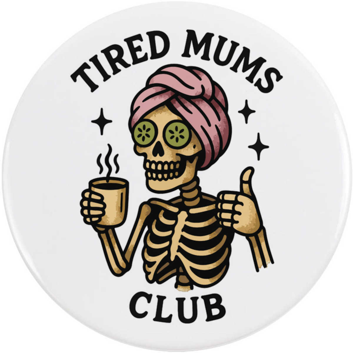'Tired Mums Club' Button Badge - 58mm - Pin Back / Lapel Badge for Clothes, Bags, Accessories and Gifts (BB00151637)