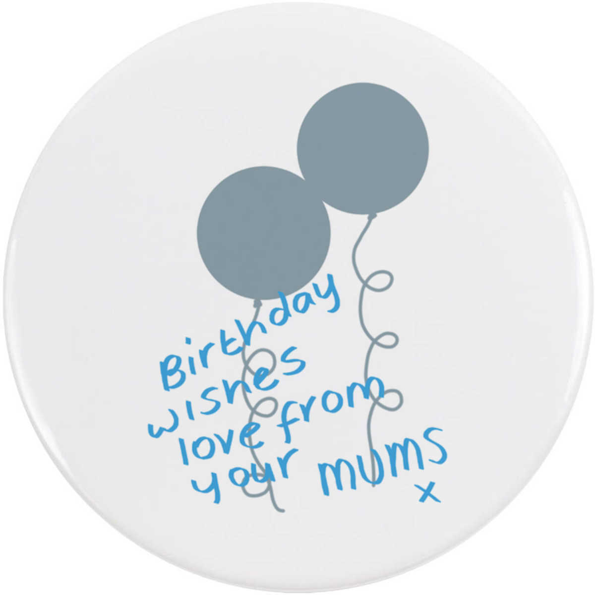 'Birthday Love From Mums' Button Badge - 58mm - Pin Back / Lapel Badge for Clothes, Bags, Accessories and Gifts (BB00158737)