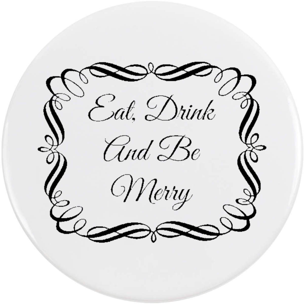 58mm 'Eat Drink And Be Merry' Medium Button Pin Badge (BB00169797)