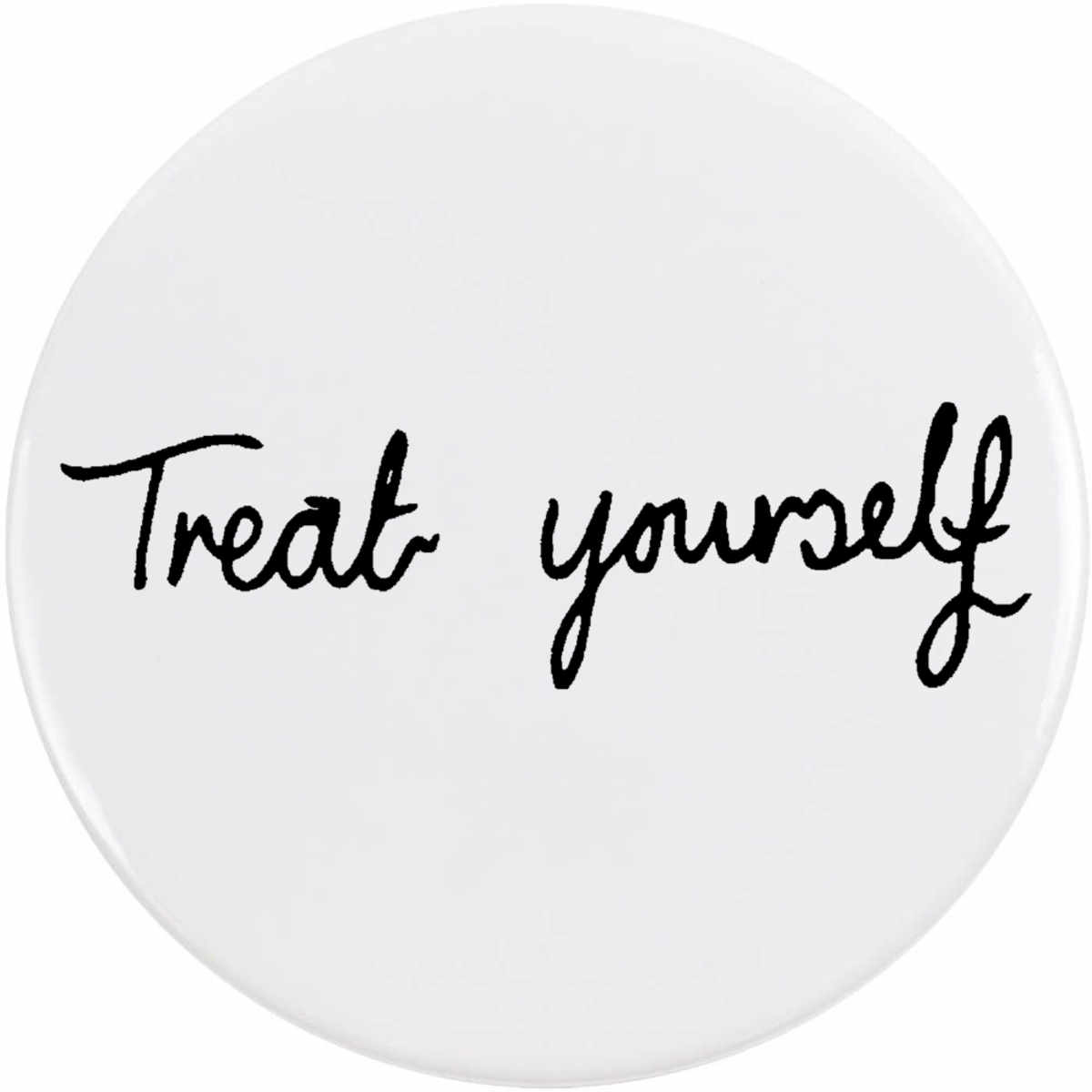 'Treat Yourself' Button Badge - 77mm - Pin Back / Lapel Badge for Clothes, Bags, Accessories and Gifts (BB00017002)