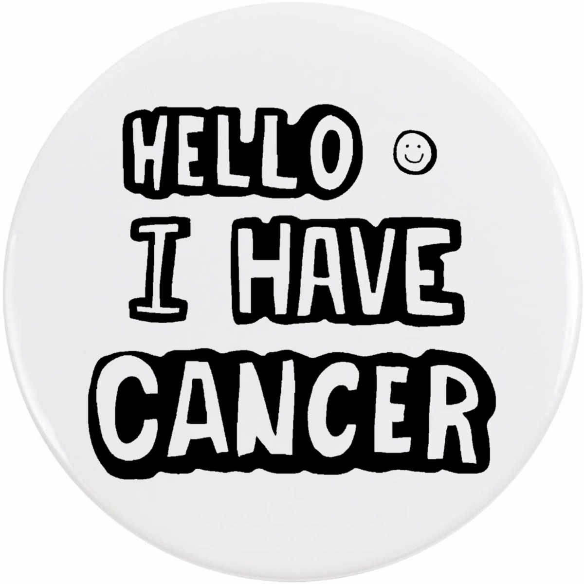 'I Have Cancer' Button Pin Badges (BB016449)