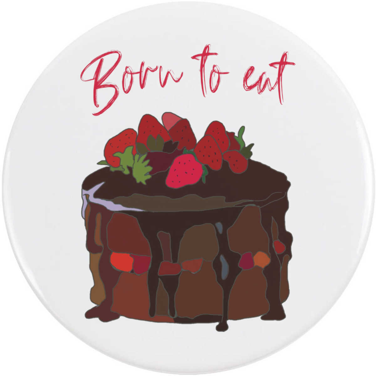 'Born to eat Chocolate Cake ' Button Pin Badges (BB044752)