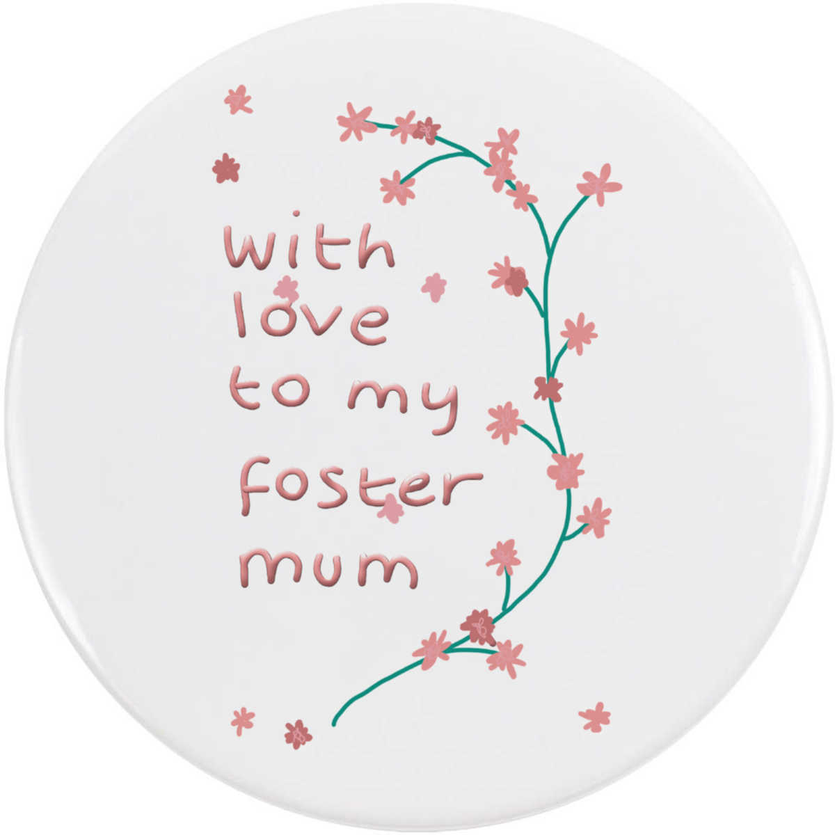'Love To My Foster Mum' Button Badge - 77mm - Pin Back / Lapel Badge for Clothes, Bags, Accessories and Gifts (BB00119353)