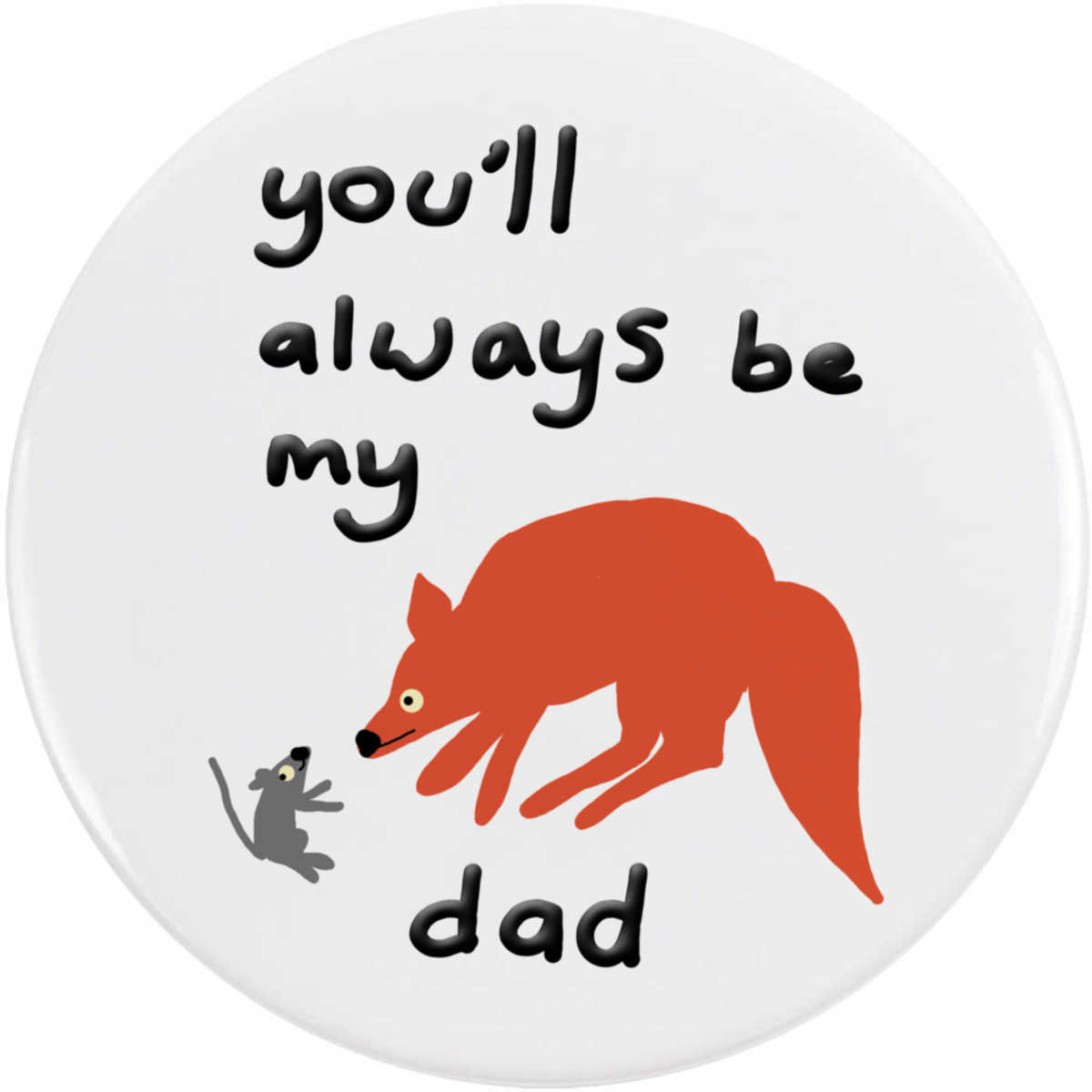 'You'll Always Be My Dad' Button Pin Badges (BB047323)