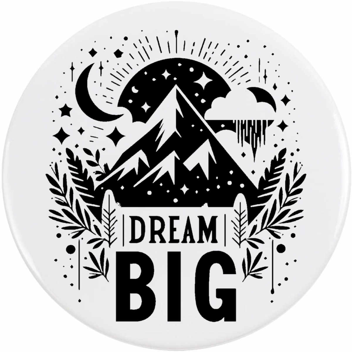 'Dream Big' Button Badge - 77mm - Pin Back / Lapel Badge for Clothes, Bags, Accessories and Gifts (BB00125945)