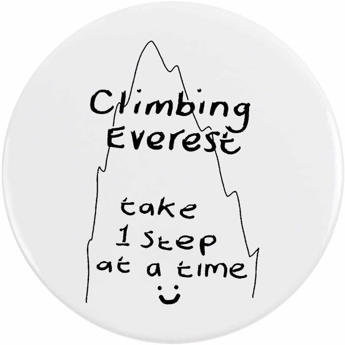 'Everest: One Step At Time' Button / Lapel Badges - Pin Back Badges for Clothes, Bags, Accessories and Gifts (BB048761)
