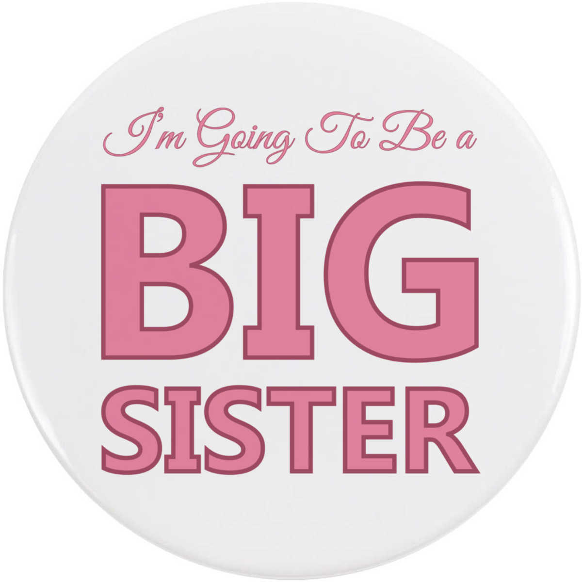 77mm 'Im Going To Be A BIG SISTER' Large Button Pin Badge (BB00134760)