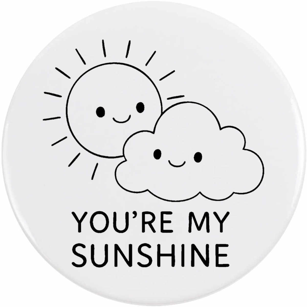 'You're my sunshine' Button / Lapel Badges - Pin Back Badges for Clothes, Bags, Accessories and Gifts (BB056222)