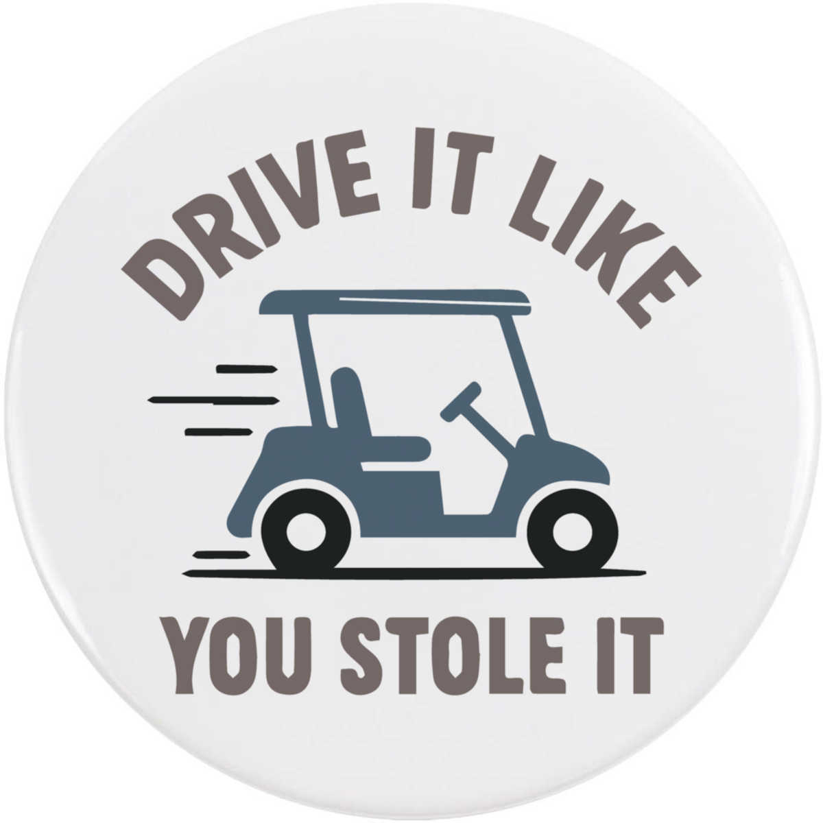 'Golf Cart Motto' Button Pin Badges (BB056384)