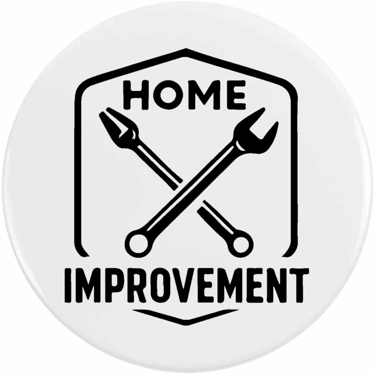 'Home Improvement' Button Badge - 77mm - Pin Back / Lapel Badge for Clothes, Bags, Accessories and Gifts (BB00154122)