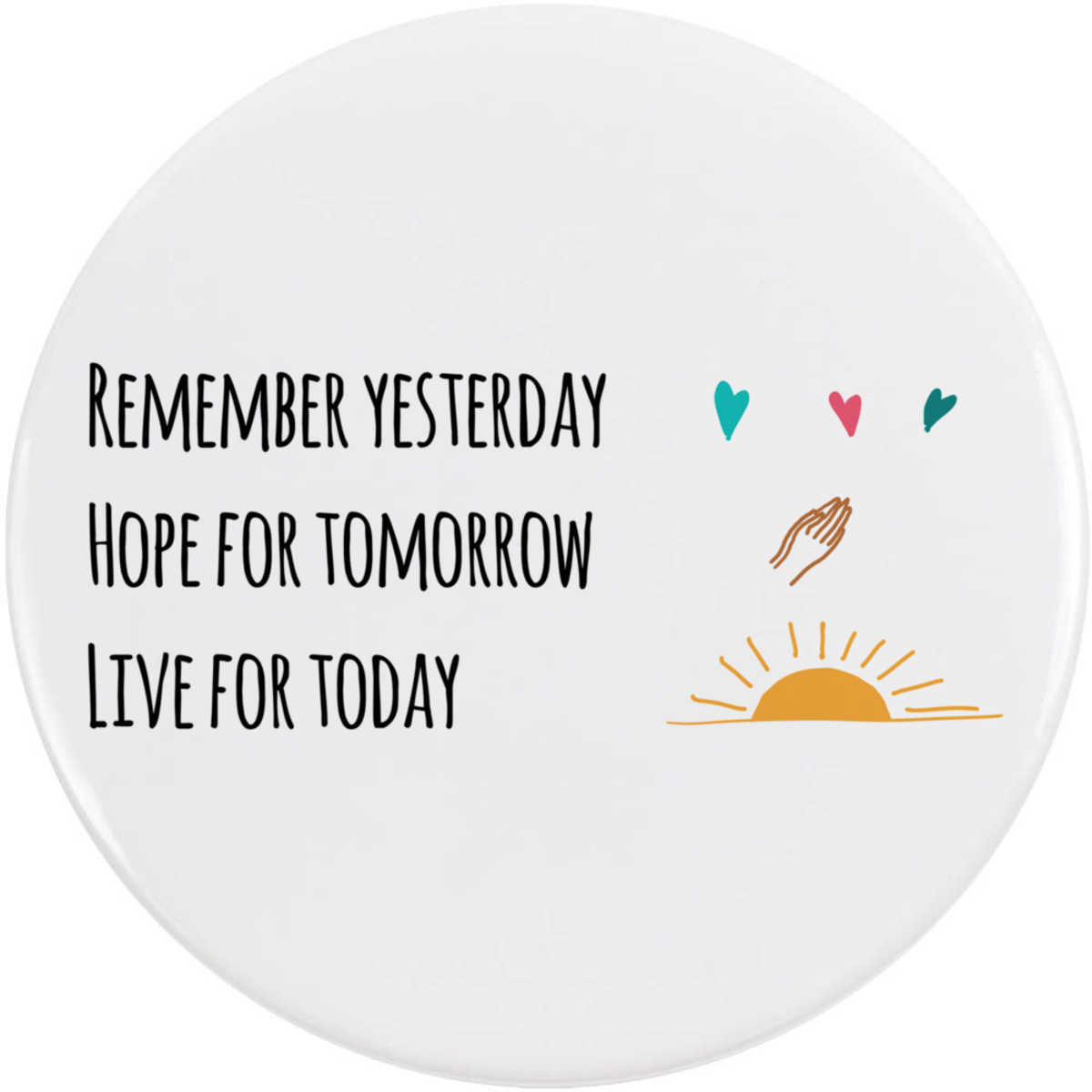 'Live For Today' Button / Lapel Badges - Pin Back Badges for Clothes, Bags, Accessories and Gifts (BB058152)