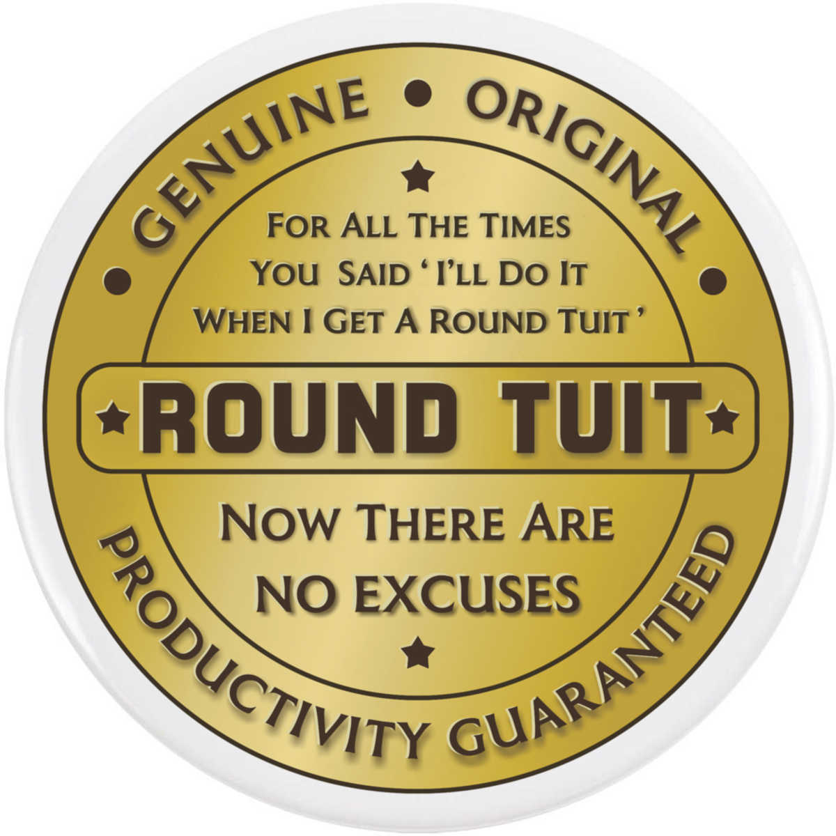 'Round Tuit' Button / Lapel Badges - Pin Back Badges for Clothes, Bags, Accessories and Gifts (BB063247)