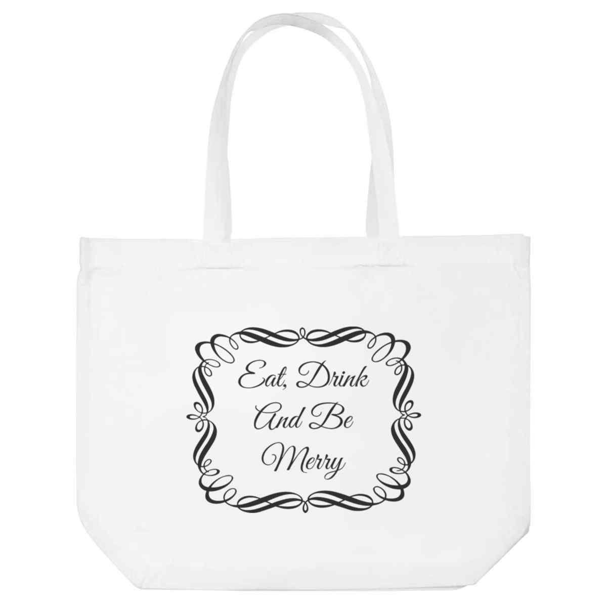 'Eat Drink And Be Merry' Reusable Shopping Tote Bag - White - Reusable Shopper for Groceries, Books, Work, School and Travel (BG00092011)