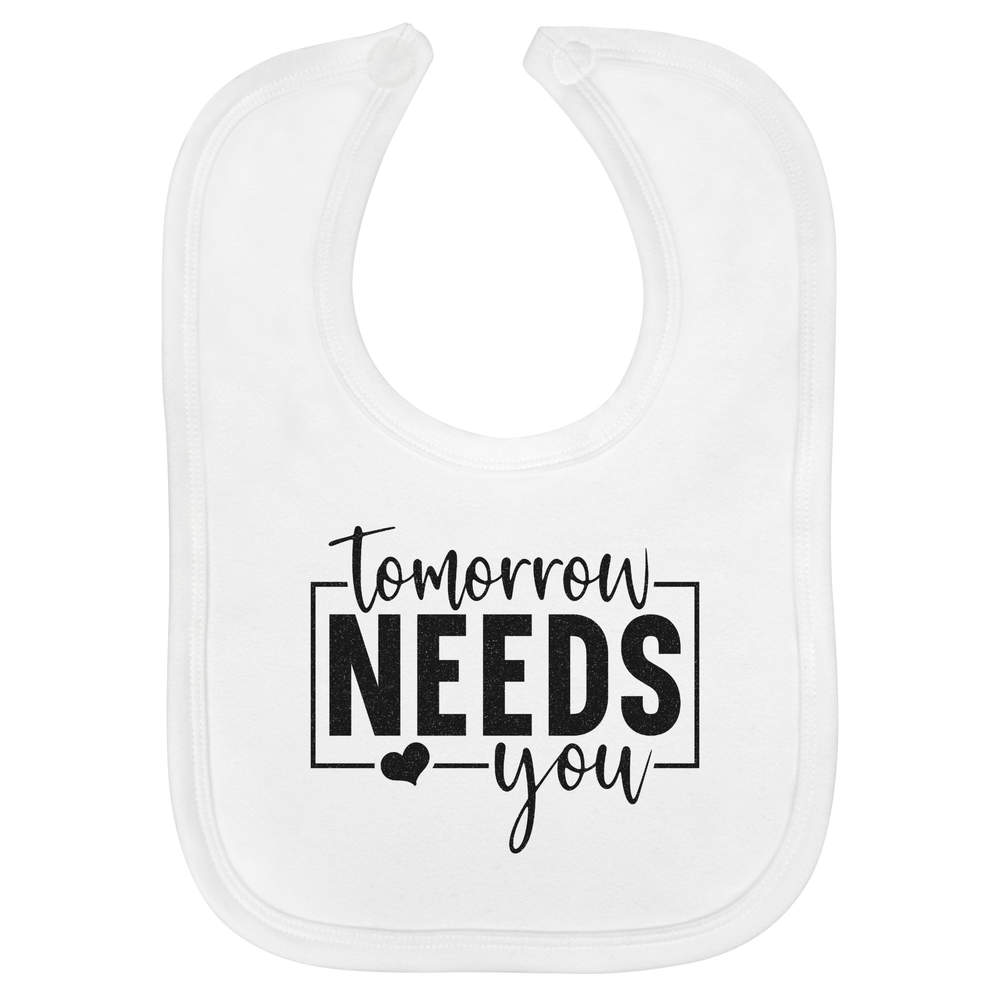'Tomorrow Needs You Motivational Text ' Soft Cotton Baby Bib (BI00062524)