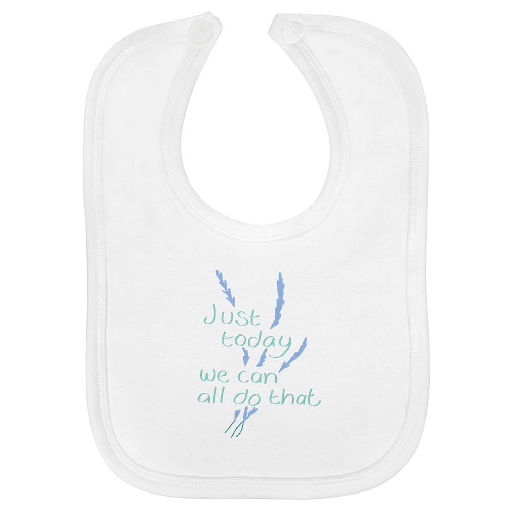 'Just Today We Can' Soft Cotton Baby Bib - White - Feeding / Dribble Bib for Newborns, Infants and Baby Gifts (BI00067880)