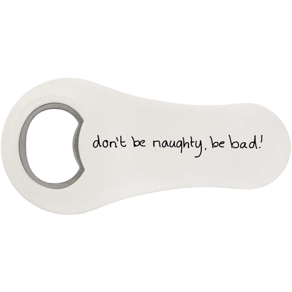 'Don't Be Naughty' Bottle Opener Fridge Magnet (BO00029974)