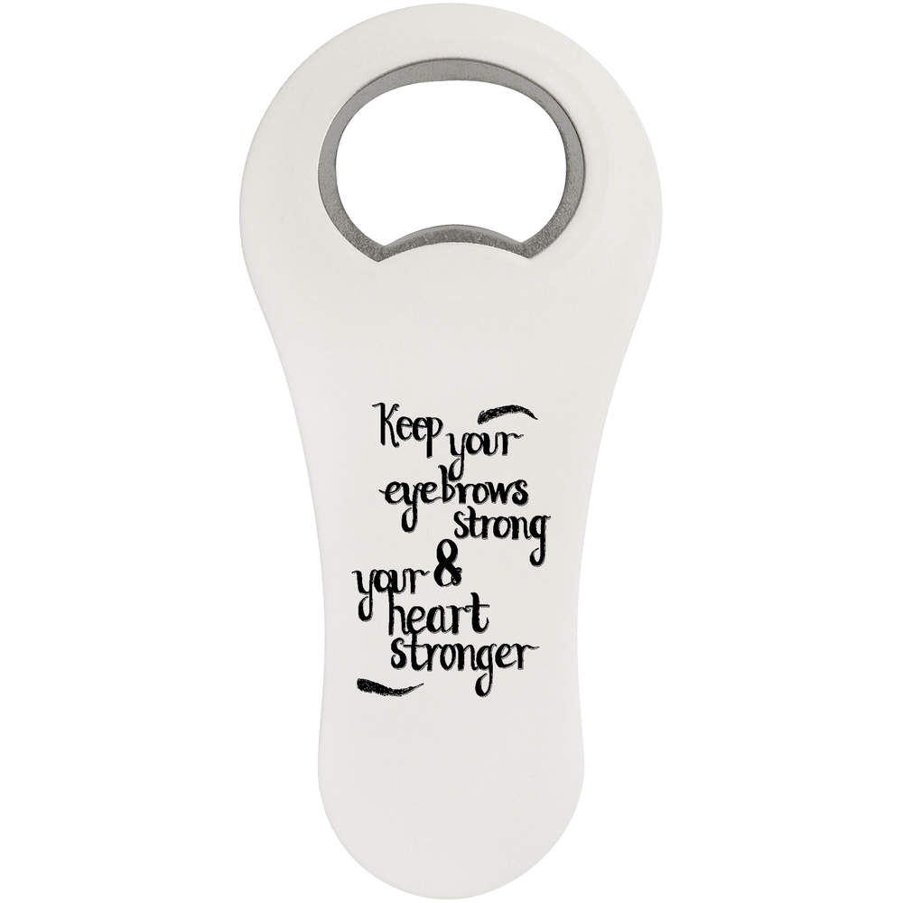 'Strong Eyebrows' Bottle Opener Fridge Magnet (BO00030243)