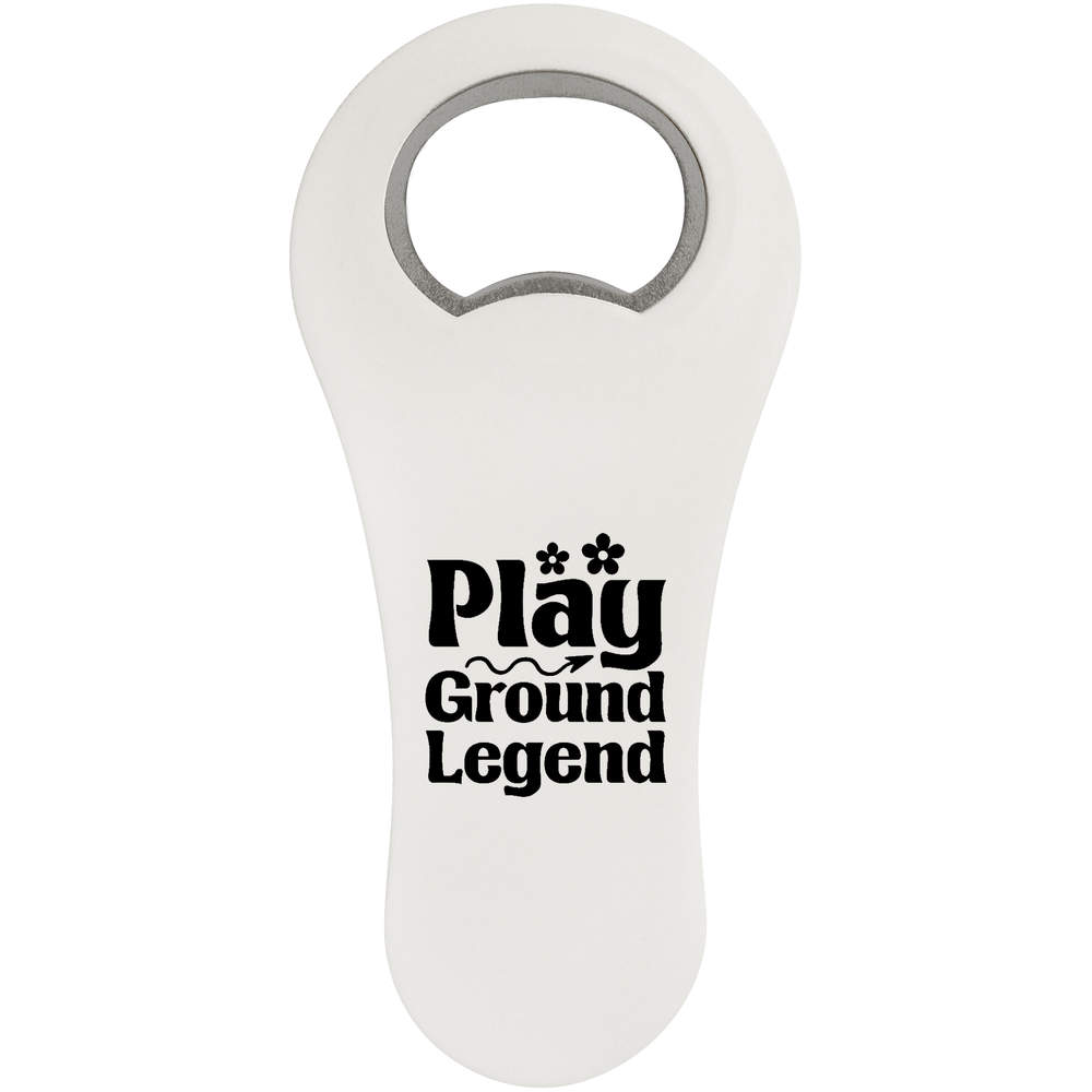 'Playground Legend Funny Text ' Bottle Opener Fridge Magnet (BO00089648)