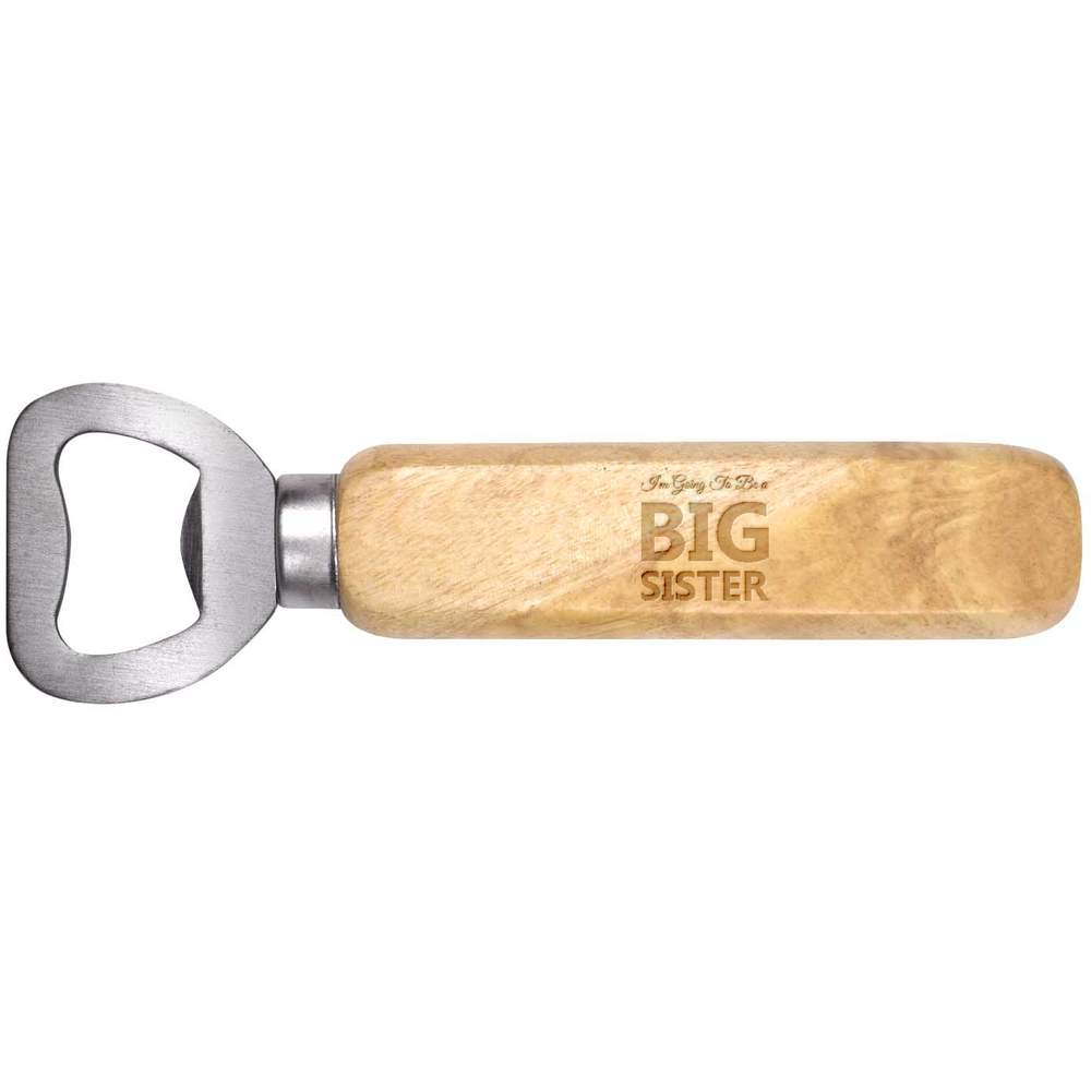 'Im Going To Be a BIG SISTER' Wooden Bottle Opener (BO00088700)