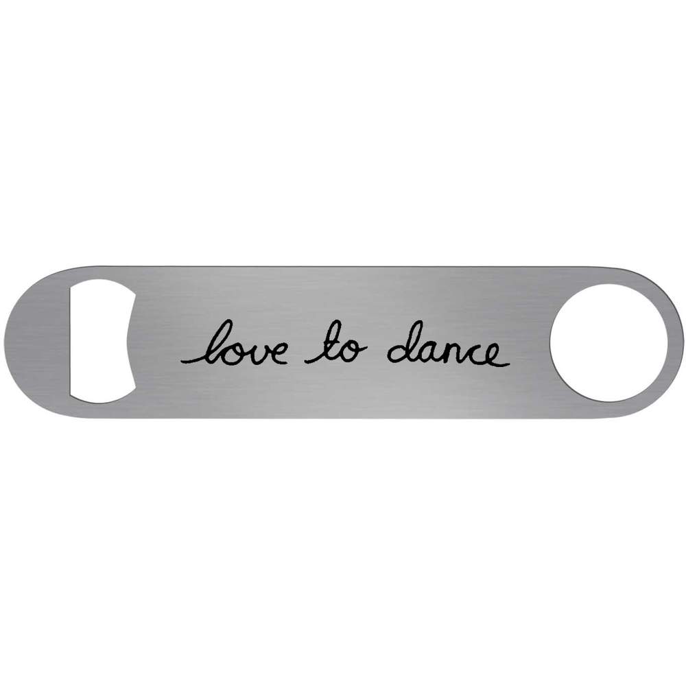 'Love To Dance' Bar Blade Bottle Opener (BR00002424)