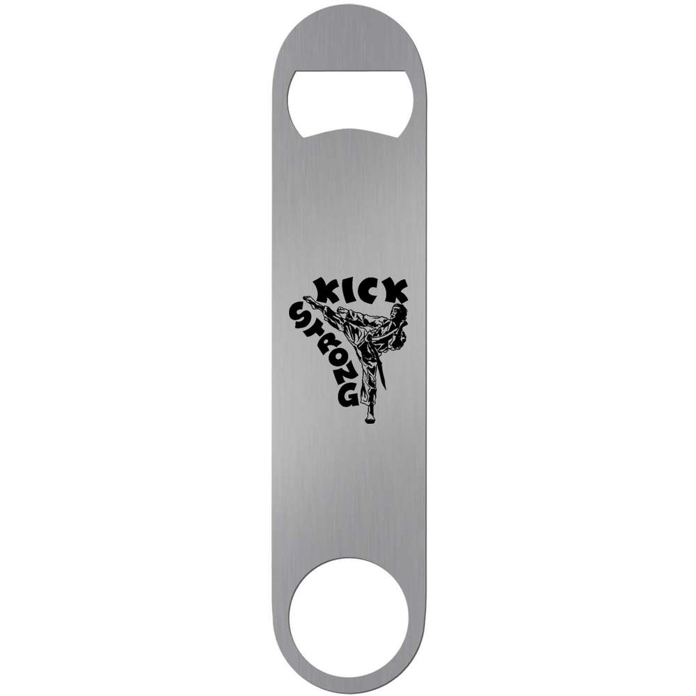 'Kick Strong, Stay Powerful' Bar Blade Bottle Opener (BR00020731)