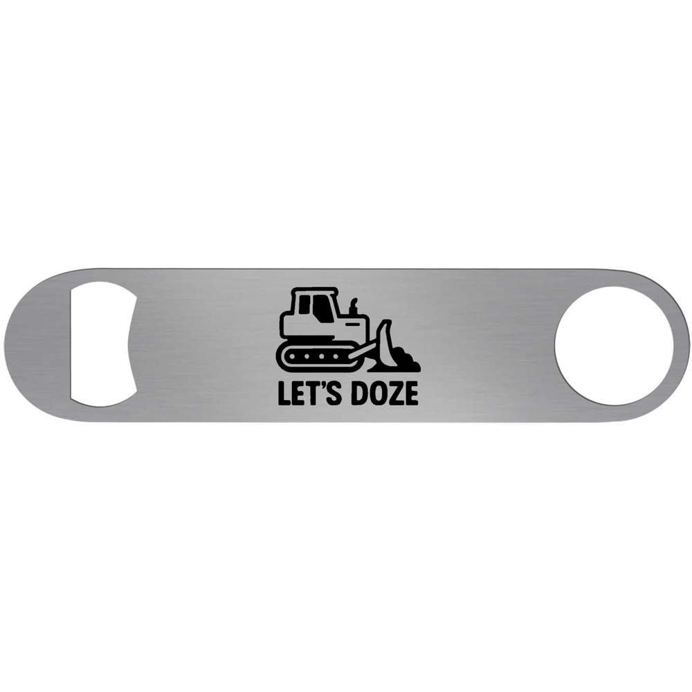 'Let's Doze Bulldozer' Bar Blade Bottle Opener (BR00022504)