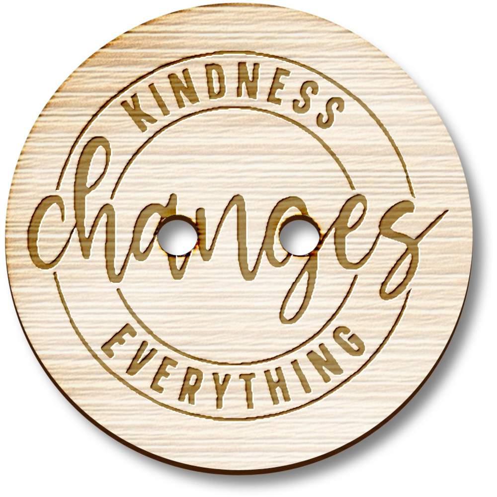 'Kindness Changes Everything Motivational Text' Wooden Buttons (BT051854)
