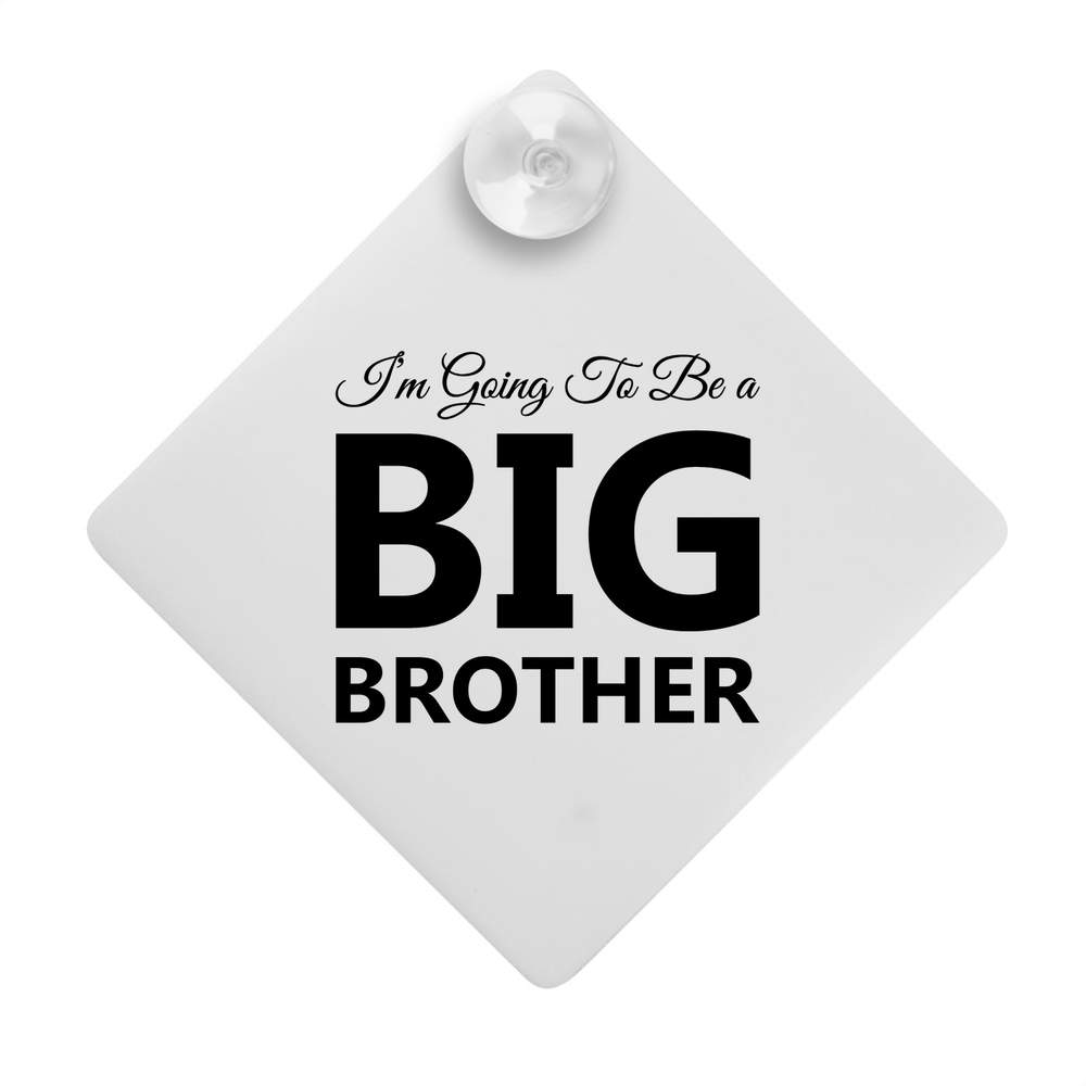 'Im Going To Be A BIG BROTHER' Suction Cup Car Window Sign (CG00027539)