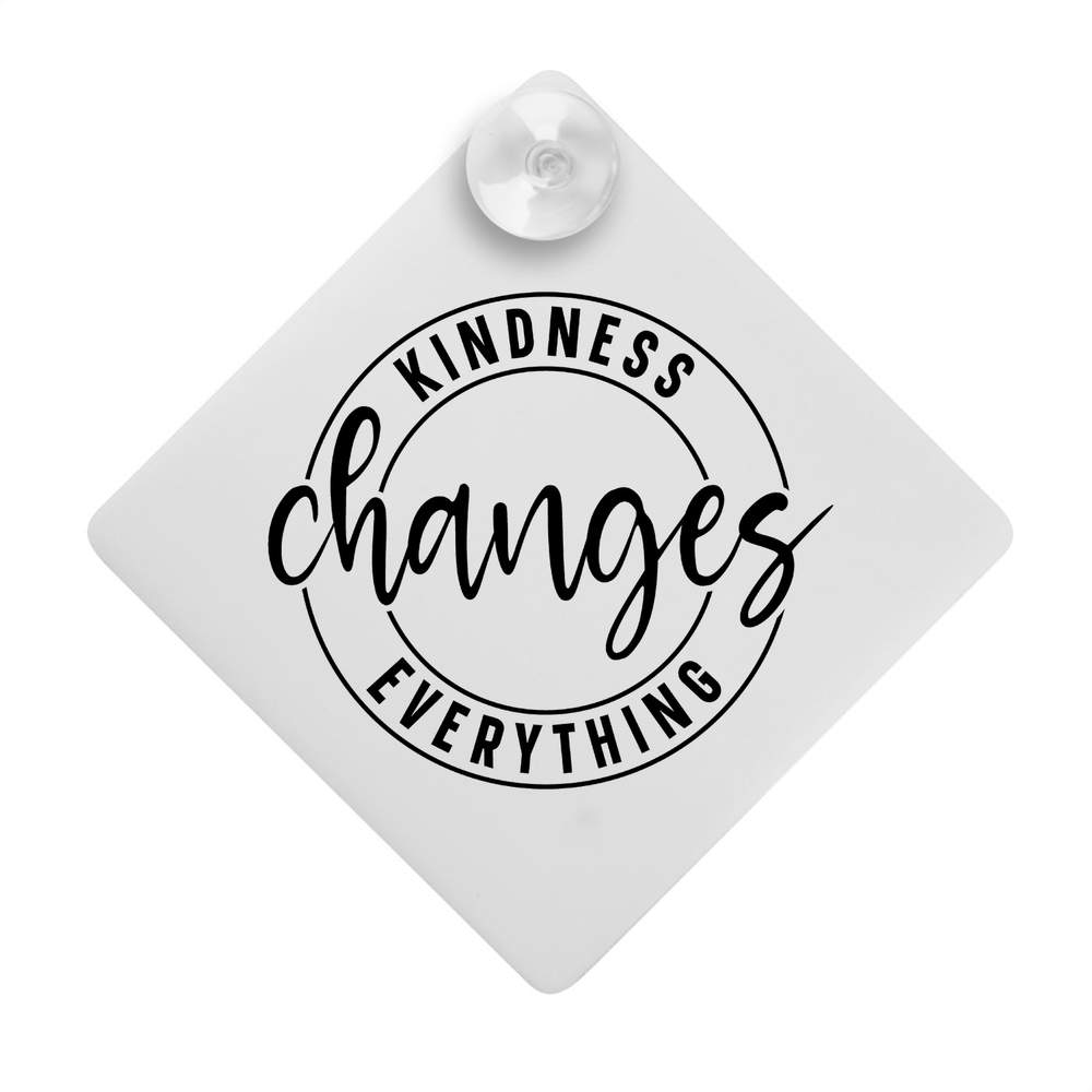 'Kindness Changes Everything Motivational Text' Suction Cup Car Window Sign (CG00028418)