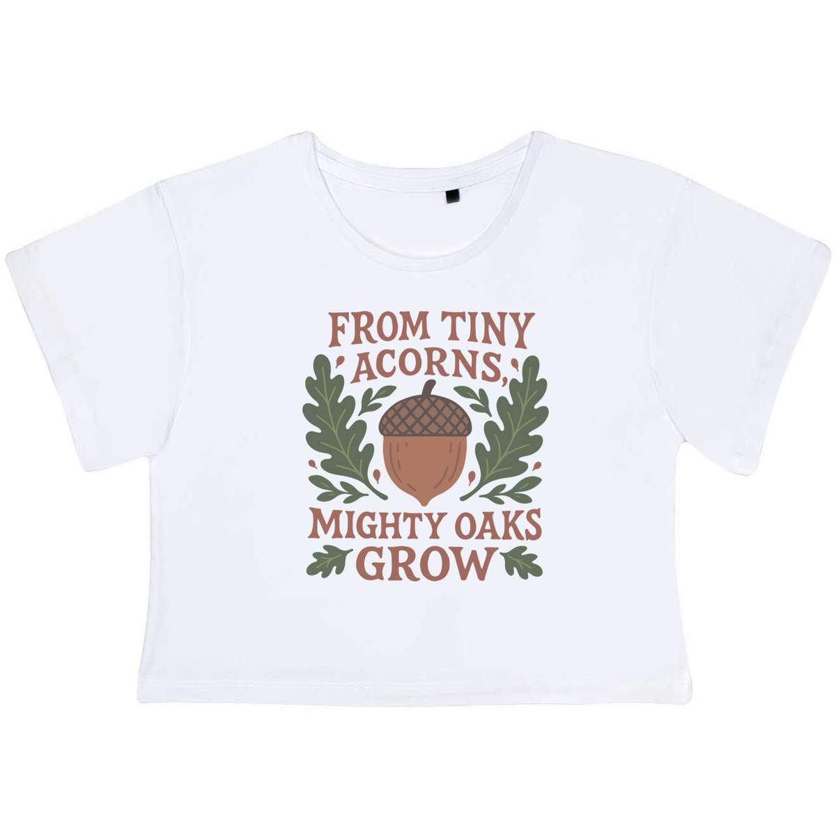 'From Tiny Acorns Mighty Oaks Grow' Women's Cotton Crop Tops (CO057342)