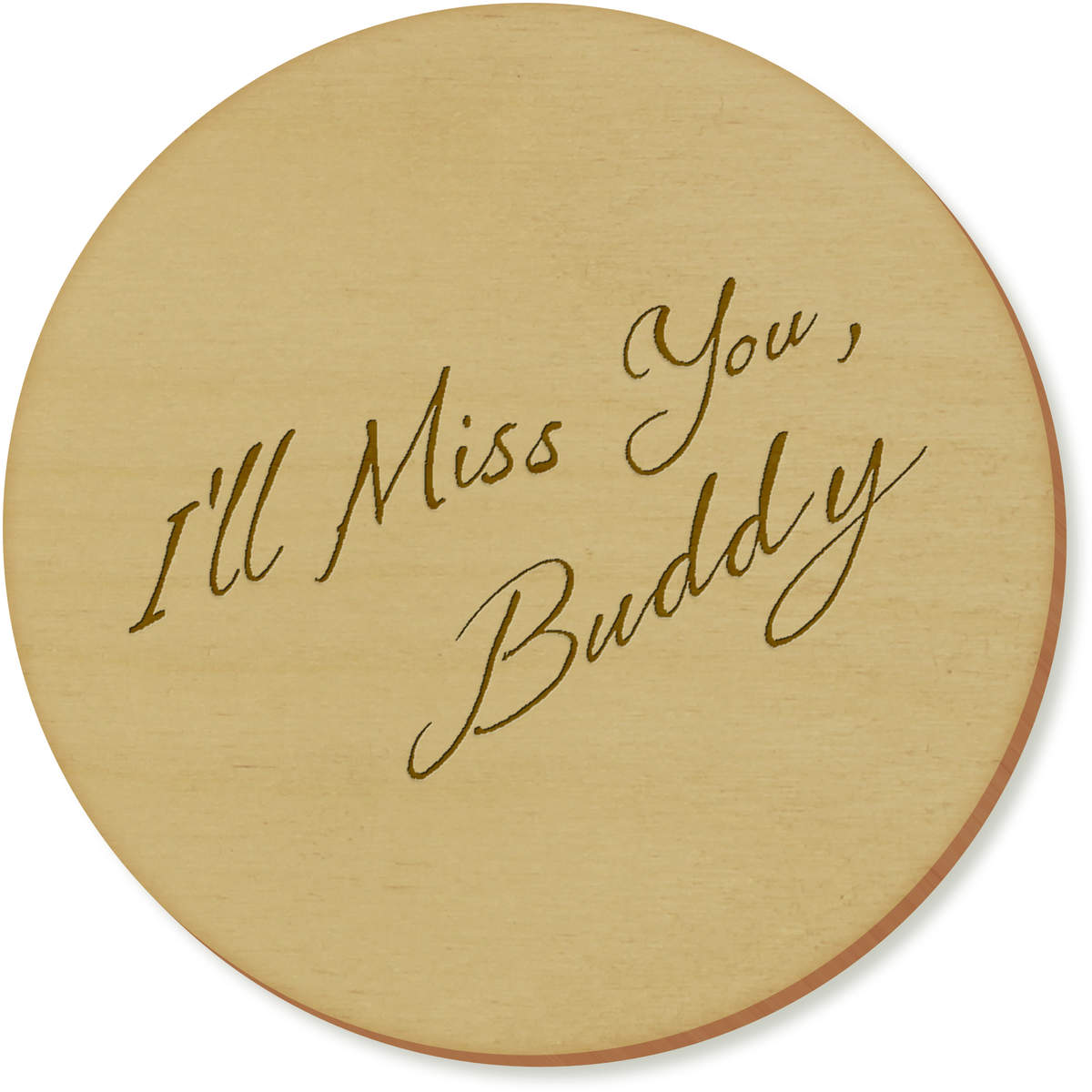 6 x 'I'll Miss You Buddy' Round Wooden Coasters - 9.5cm - Drinks Mats for Mugs, Glasses, Tables and Gifts (CR00227089)