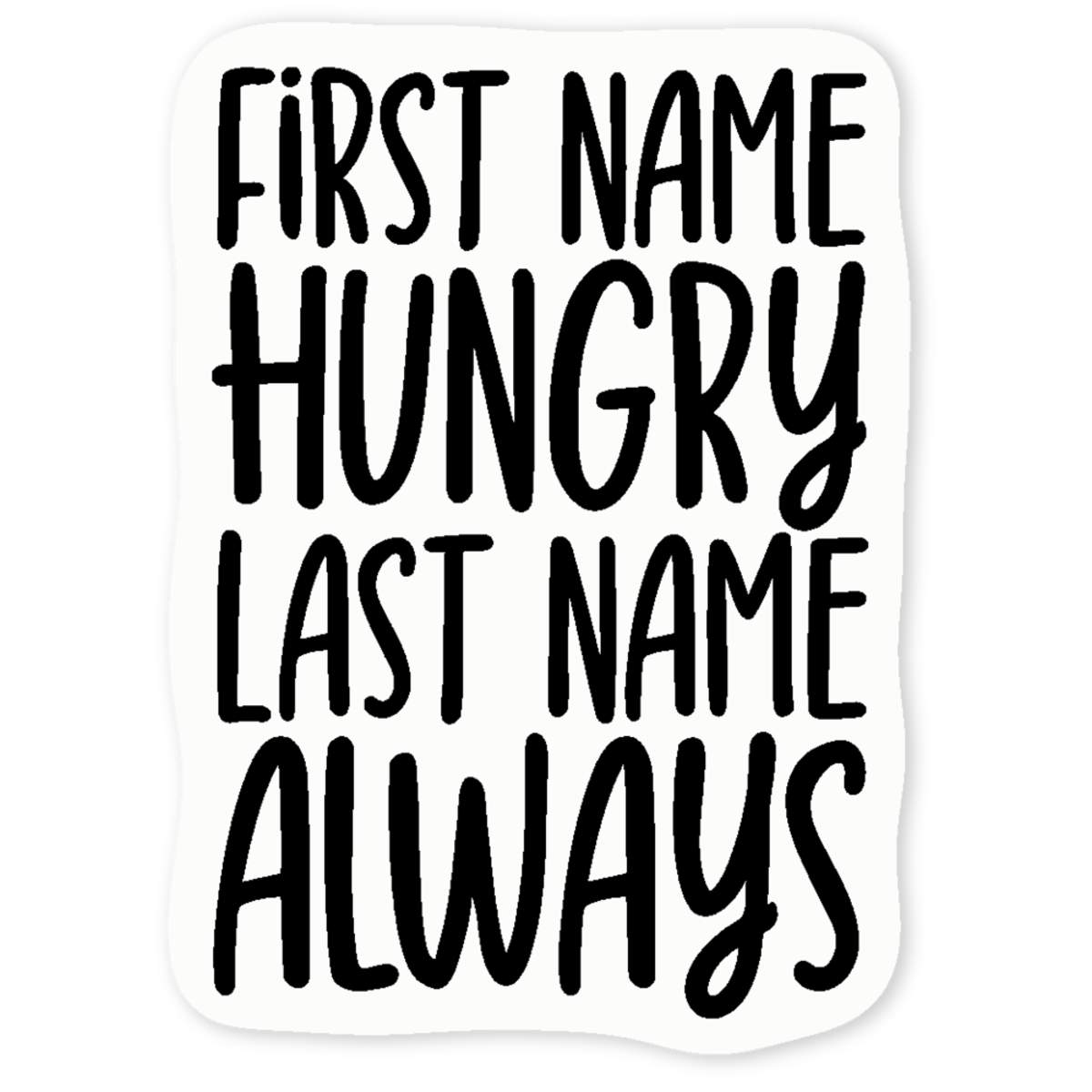 'First Name Hungry Last Name Always Funny' Clear Sticker Decals (DC051604)