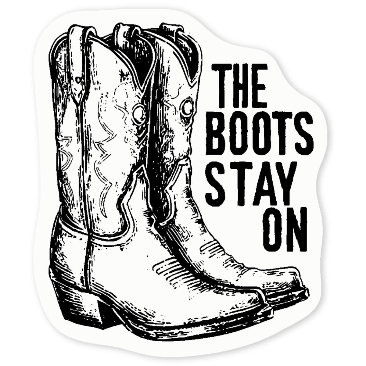 'The Boots Stay On with Cowboy Boots' Clear Sticker Decals (DC055902)