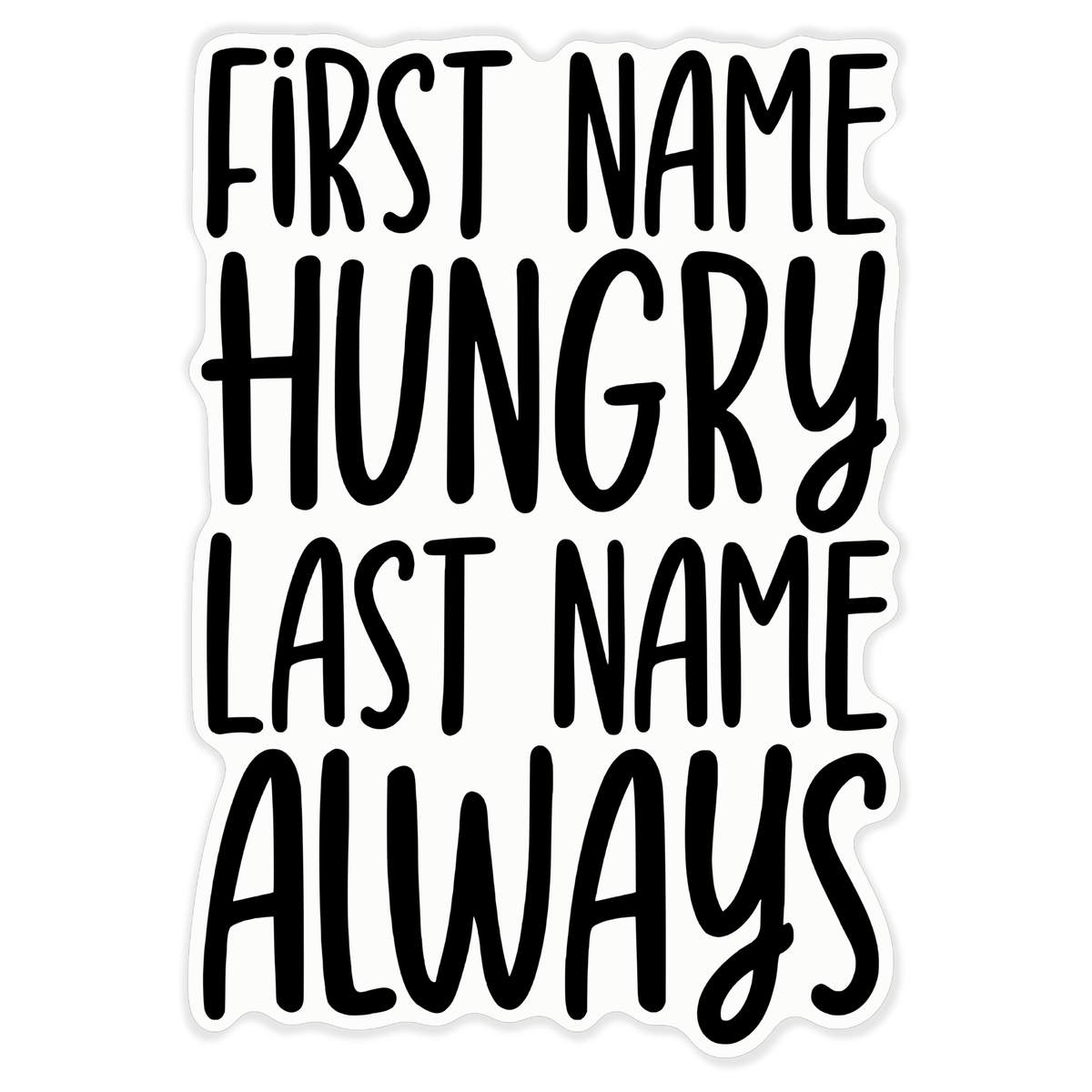 'First Name Hungry Last Name Always Funny' Clear Premium Vinyl Decal Stickers – Waterproof, Durable & Easy to Apply - For Car Bumpers, Windows, Bins & More - XL (460mm) (DC00139231