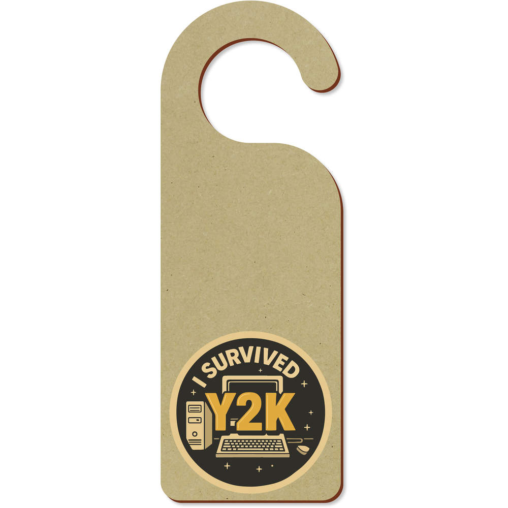'I Survived Y2K' 200mm x 72mm Door Hanger / Sign (DH00047938)