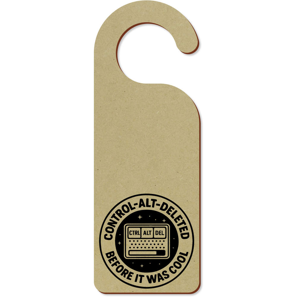'I Control-Alt-Deleted Before It Was Cool' 200mm x 72mm Door Hanger / Sign (DH00047947)