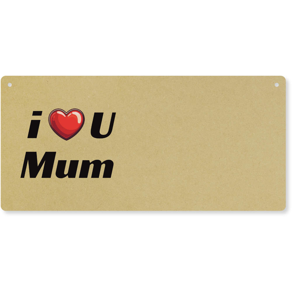 'I Love You Mum' Large Wooden Wall Plaque / Door Sign (DP00066788)