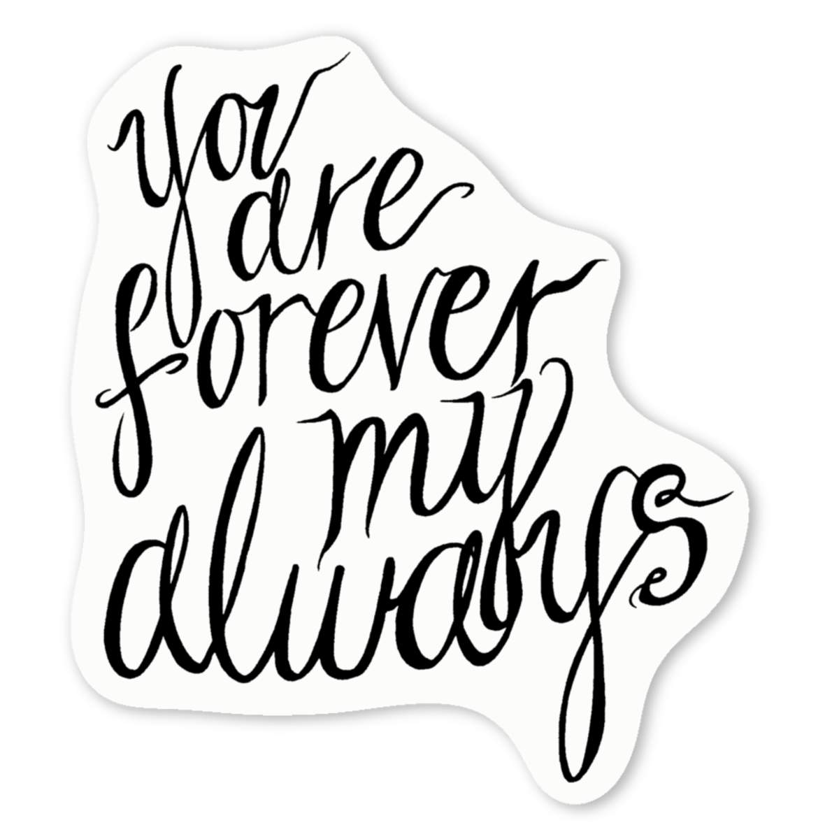 'Forever My Always' Premium Vinyl Decal Stickers – Waterproof, Durable & Easy to Apply - Ideal for Cars, Windows, Bins and More (DW017275)