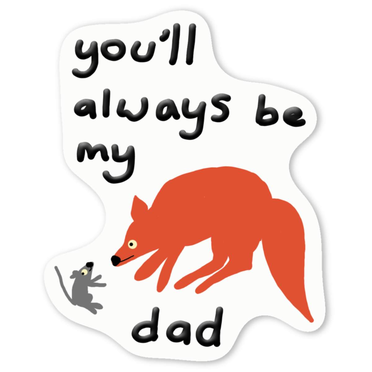 'You'll Always Be My Dad' Premium Vinyl Decal Stickers – Waterproof, Durable & Easy to Apply - Ideal for Cars, Windows, Bins and More (DW047323)