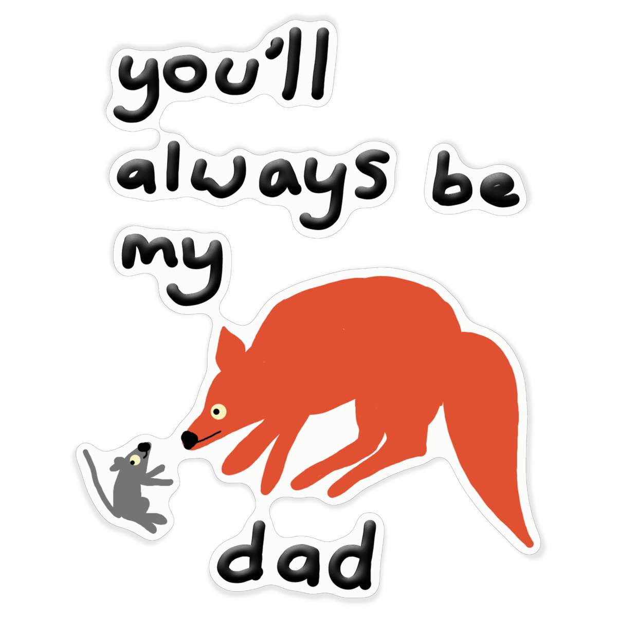 'You'll Always Be My Dad' White Premium Vinyl Decal Sticker – Waterproof, Durable & Easy to Apply - For Car Bumpers, Windows, Bins & More - XL (460mm) (DW00115407)