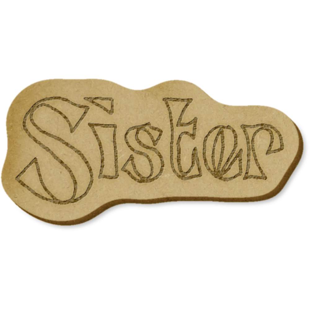 6 x 'Sister' MDF Craft Embellishments (EB00008309)