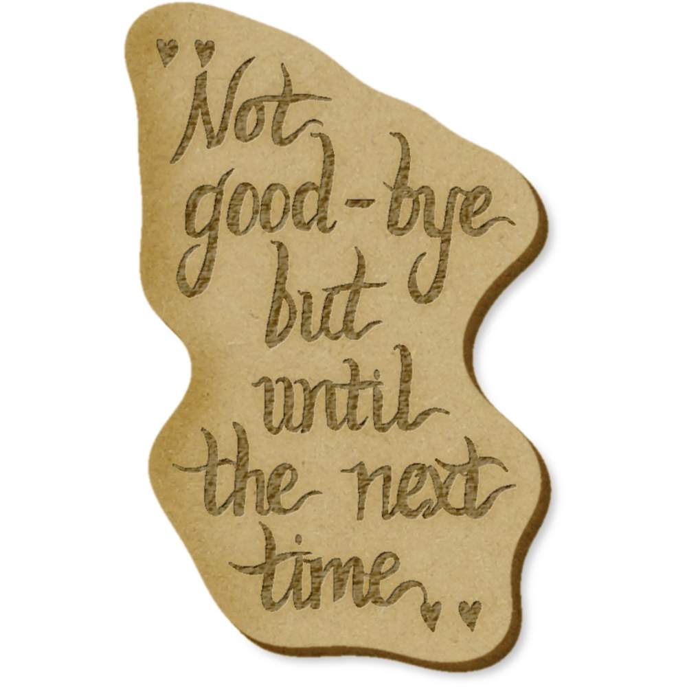 6 x 'Not Goodbye Quote' MDF Craft Embellishments (EB00012904)