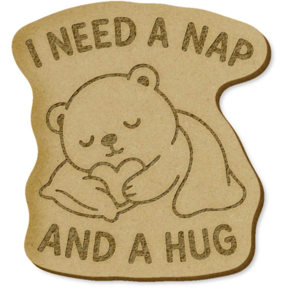 6 x 'I Need a Nap and a Hug' MDF Craft Embellishments (EB00034851)